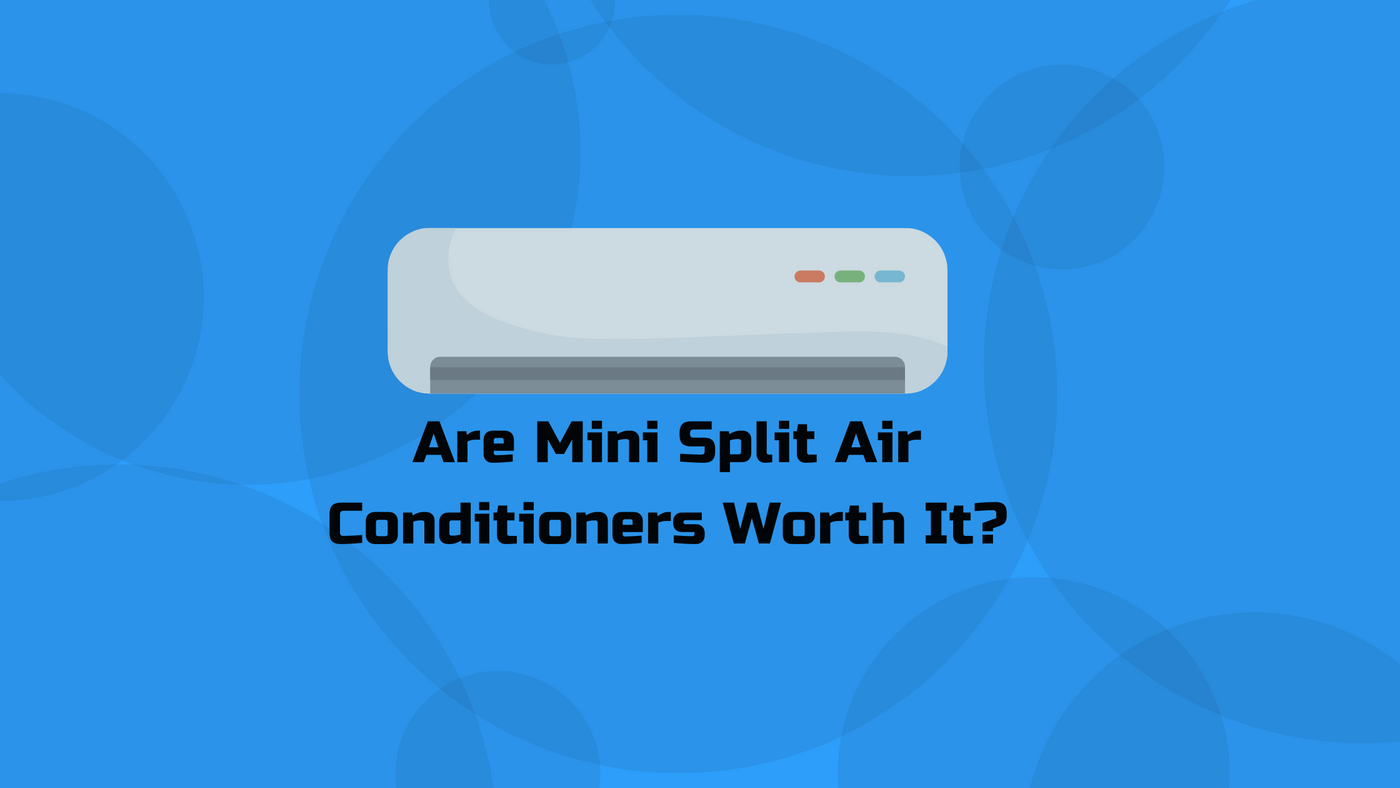 are-mini-split-air-conditioners-worth-it